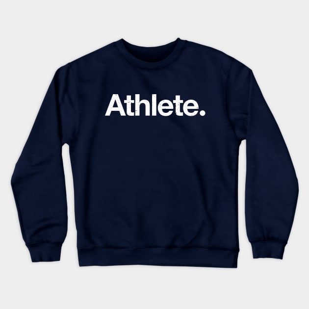 Athlete. Crewneck Sweatshirt by TheAllGoodCompany